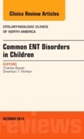 Common ENT Disorders in Children, An Issue of Otolaryngologic Clinics of North America
