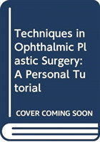 Techniques in Ophthalmic Plastic Surgery