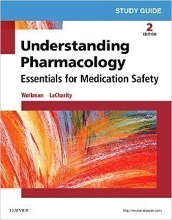 Study Guide for Understanding Pharmacology : Essentials for Medication Safety 2nd Ed.