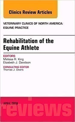 Rehabilitation of the Equine Athlete, An Issue of Veterinary Clinics of North America: Equine Practice