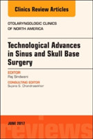 Technological Advances in Sinus and Skull Base Surgery, An Issue of Otolaryngologic Clinics of North America