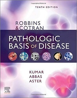 Robbins and Cotran Pathologic Basis of Disease, 10th ed.