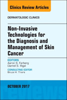 Non-Invasive Technologies for the Diagnosis and Management of Skin Cancer, An Issue of Dermatologic Clinics