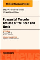 Congenital Vascular Lesions of the Head and Neck, An Issue of Otolaryngologic Clinics of North America
