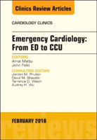 Emergency Cardiology: From ED to CCU, An Issue of Cardiology Clinics