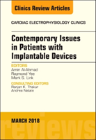 Contemporary Issues in Patients with Implantable Devices, An Issue of Cardiac Electrophysiology Clinics