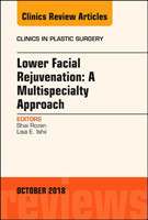 Lower Facial Rejuvenation: A Multispecialty Approach, An Issue of Clinics in Plastic Surgery