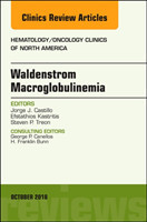 Waldenström Macroglobulinemia, An Issue of Hematology/Oncology Clinics of North America