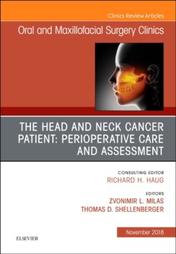 Head and Neck Cancer Patient: Perioperative Care and Assessment, An Issue of Oral and Maxillofacial Surgery Clinics of North America