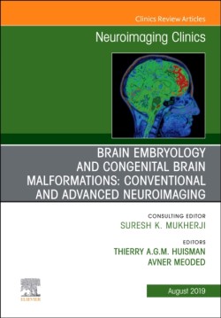 Brain Embryology and the Cause of Congenital Malformations, An Issue of Neuroimaging Clinics of Nort