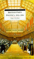 British Party Politics, 1852–1886