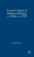 Youth Culture in Modern Britain, c.1920-c.1970