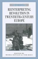 Reinterpreting Revolution in Twentieth-Century Europe