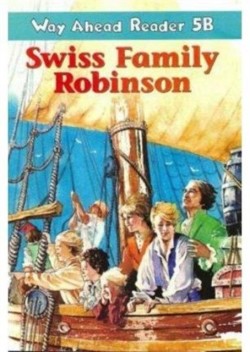 Way Ahead Readers 5b:Swiss Family Robinson