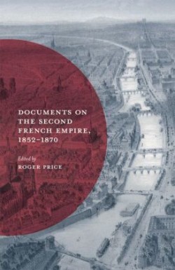 Documents on the Second French Empire, 1852-1870