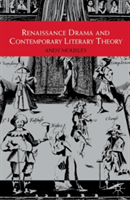 Renaissance Drama and Contemporary Literary Theory