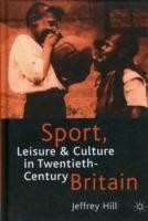 Sport, Leisure and Culture in Twentieth-Century Britain