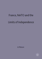 France, NATO and the Limits of Independence 1981-97