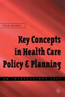 Key Concepts in Healthcare Policy and Planning