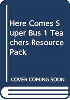 Here Comes Super Bus 1 Teachers Resource Pack
