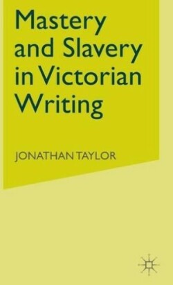 Mastery and Slavery in Victorian Writing