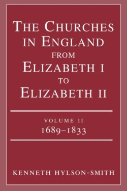 Churches in England from Elizabeth I to Elizabeth II: vol. 2 1683-1833