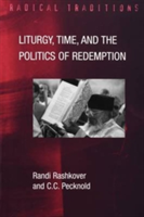 Liturgy, Time and the Politics of Redemption