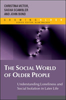 Social World of Older People: Understanding Loneliness and Social Isolation in Later Life