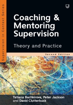 Coaching and Mentoring Supervision: Theory and Practice, 2e