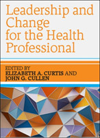 Leadership and Change for the Health Professional