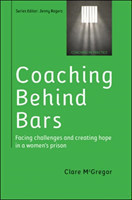 Coaching Behind Bars: Facing Challenges and Creating Hope in a Womens Prison