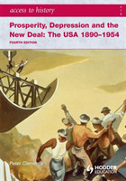 Access to History: Prosperity, Depression and the New Deal: The USA 1890-1954 4th Ed