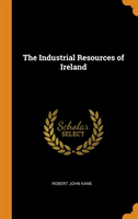 THE INDUSTRIAL RESOURCES OF IRELAND