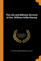 THE LIFE AND MILITARY SERVICES OF GEN. W