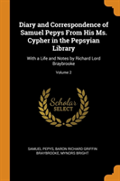 DIARY AND CORRESPONDENCE OF SAMUEL PEPYS