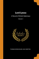 LORD LYONS: A RECORD OF BRITISH DIPLOMAC