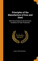 PRINCIPLES OF THE MANUFACTURE OF IRON AN