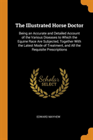 THE ILLUSTRATED HORSE DOCTOR: BEING AN A