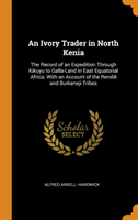 AN IVORY TRADER IN NORTH KENIA: THE RECO