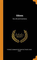EDISON: HIS LIFE AND INVENTIONS