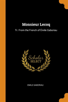 MONSIEUR LECOQ: TR. FROM THE FRENCH OF