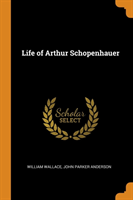 LIFE OF ARTHUR SCHOPENHAUER