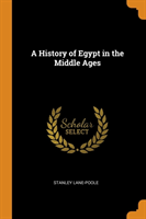 A HISTORY OF EGYPT IN THE MIDDLE AGES