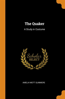 THE QUAKER: A STUDY IN COSTUME