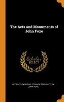 THE ACTS AND MONUMENTS OF JOHN FOXE