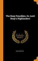 THE REAY FENCIBLES, OR, LORD REAY'S HIGH