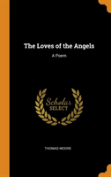 THE LOVES OF THE ANGELS: A POEM