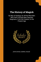 THE HISTORY OF MAGICK: BY WAY OF APOLOGY