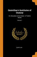 QUINTILIAN'S INSTITUTES OF ORATORY: OR,