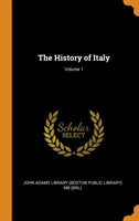 THE HISTORY OF ITALY; VOLUME 1